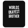 worlds okayest brother funny Mousepad