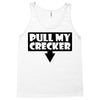 pull my cracker Tank Top
