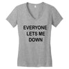 everyone lets me down Women's V-Neck T-Shirt