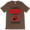I Am A Mom Against Vaping T-Shirt