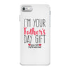 I'm Your Father's Day Gift Mom Says You're Welcome iPhone 7 Case