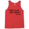 you can do this coffee Tank Top