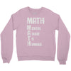 math mental abuse to humans Crewneck Sweatshirt