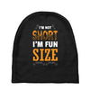 I Am Not Short I Am Fun Size Baby Beanies