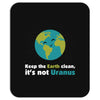 Keep the earth clean, it's not uranus Mousepad