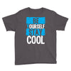 Be Your Self Stay Cool Youth Tee