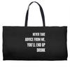 never take advice from me cool t shirts Weekender Totes