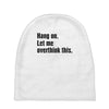 hang on. let me overthink this Baby Beanies