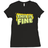 this is fine Ladies Fitted T-Shirt