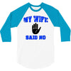 my wife said no 3/4 Sleeve Shirt