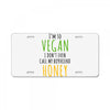 i'm so vegan i don't even call my boyfriend honey License Plate