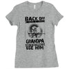 Back Off I Have A Crazy Grandpa And I am not Afraid To Use Him Ladies Fitted T-Shirt