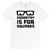 geometry is for squares T-Shirt