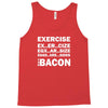 Exercise Or Bacon Tank Top