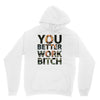 work bitch Unisex Hoodie