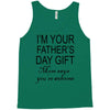 im your fathers day gift mom says youre welcome Tank Top