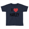 i love harley Toddler T-shirt