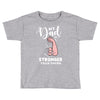 My Dad is Stronger Than Yours Toddler T-shirt
