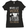 never let work Ladies Fitted T-Shirt