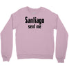 santiago sent me Crewneck Sweatshirt