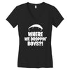 where we droppin' boys Women's V-Neck T-Shirt