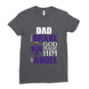 my dad was so brave god made him an angel Ladies Fitted T-Shirt