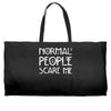 normal people scare me Weekender Totes