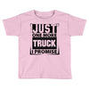 Just One More Truck I Promise Toddler T-shirt
