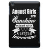 August Girls Are Sunshine Mixed With A Little Hurricane iPad Mini