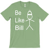 be like bill meme T-Shirt