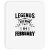 Legends Are Born In February Mousepad