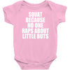 squat because no one raps about little butts Baby Onesie