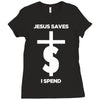 jesus saves i spend funny statement Ladies Fitted T-Shirt