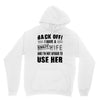 back off i have a crazy wife and i'm not afraid to user her Unisex Hoodie
