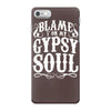 blame it on my gypsy soul iPhone 7 Case