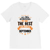 All Men Created Equal But The Best Born In September V-Neck Tee