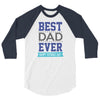 BEST DAD EVER 3/4 Sleeve Shirt