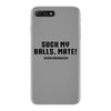 Suck my balls mate iPhone 7 Plus Case