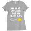 my head says gym but my heart say tacos Ladies Fitted T-Shirt