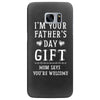 I&rsquo;m Your Father&rsquo;s Day Gift Mom Says You&rsquo;re Welcome Samsung Galaxy S7 Edge