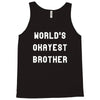 world's okayest brother Tank Top