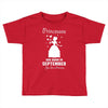 Princesses Are Born in September Yes I'm a Princess Toddler T-shirt
