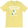 believe in yourself (and unicorns) T-Shirt