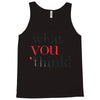 what you think Tank Top