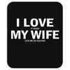 I Love It When My Wife Lets Me Go Golfing Mousepad