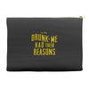 drunk me had their reasons Accessory Pouches