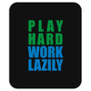 play hard, work lazily Mousepad
