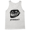 problem trollface troll face slogan internet meme t shirt2 Tank Top