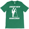 under new management funny T-Shirt