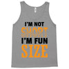 I Am Not Short I Am Fun Size Tank Top